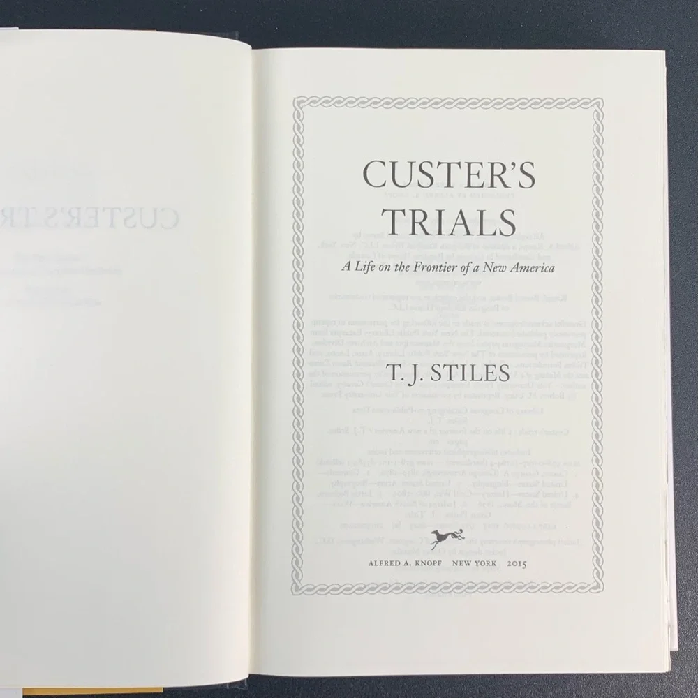 Custer’s Trials: A Life on the Frontier of a New America by T. J. Stiles. 2015.